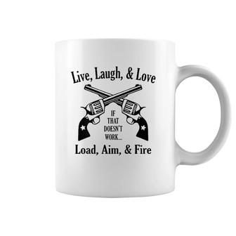 Funny Live Laugh Love - Doesn't Work - Load Aim Fire Coffee Mug | Mazezy