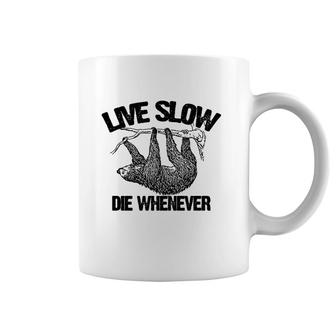 Funny Live Slow Die Whenever Sloth Coffee Mug | Mazezy