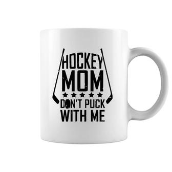 Funny Mother's Day Hockey Mom Don't Puck With Me Coffee Mug | Mazezy