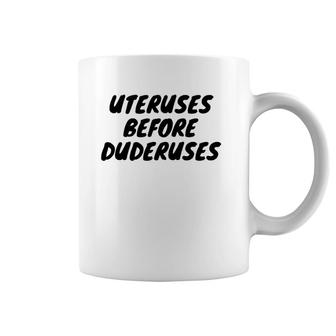 Funny Uteruses Before Duderuses For Girl Saying Gift Coffee Mug | Mazezy