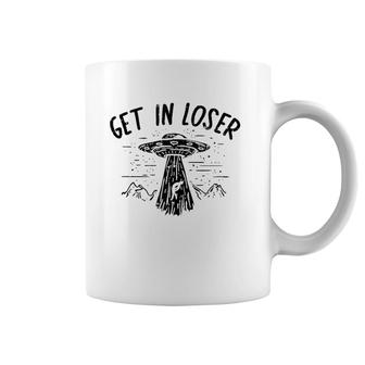 Get In Loser Alien Ufo Funny Et Area 51 Space Lover Gift Coffee Mug | Mazezy DE