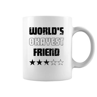 Gifts For Friends Worlds Okayest Friend Coffee Mug | Mazezy