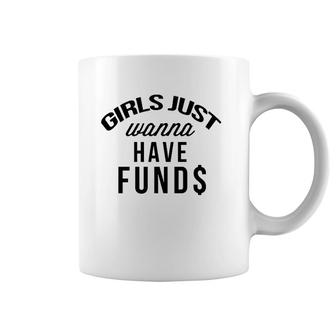 Girls Just Wanna Have Funds Women's Coffee Mug | Mazezy