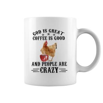 God Is Great Coffee Is Good And People Are Crazy Chicken Tee Coffee Mug | Mazezy