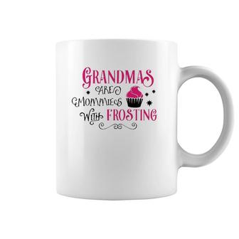 Grandmas Are Like Mommies With Frosting Coffee Mug | Mazezy