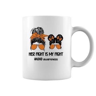 Her Fight Is My Fight Adhd Mom Attention Deficit Disorder Coffee Mug | Mazezy