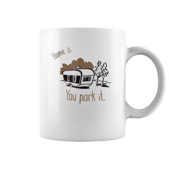 Home Is Where You Park It Camping Rv Tee Coffee Mug | Mazezy