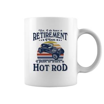 Hot Rod I Plan To Drive Coffee Mug | Mazezy
