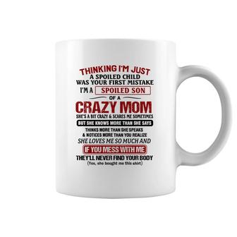 I Am Just A Spoiled Son Of A Crazy Mom Coffee Mug | Mazezy