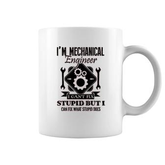 I Am Mechanical Engineer I Cant Fix Stupid Coffee Mug | Mazezy