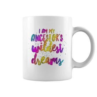 I Am My Ancestor Wildest Dreams Coffee Mug | Mazezy