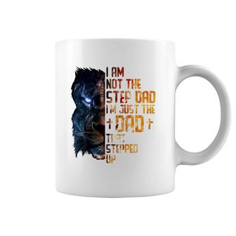 I Am Not The Step-Dad I Am The Dad That Stepped Up Father's Coffee Mug | Mazezy