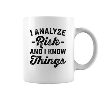 I Analyze Risk And I Know Things Actuary Coffee Mug | Mazezy