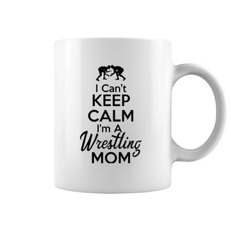 I Can't Keep Calm I'm A Wrestling Mom Coffee Mug | Mazezy
