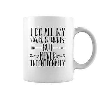 I Do All My Own Stunts But Never Intentionally Funny Sarcasm Coffee Mug | Mazezy