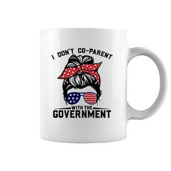 I Don't Co-Parent With The Government Funny Parenting Mom Coffee Mug | Mazezy