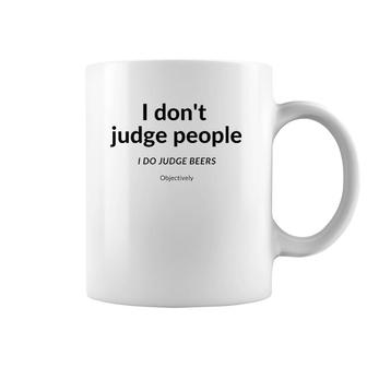 I Don't Judge People I Judge Beer Objectively Coffee Mug | Mazezy