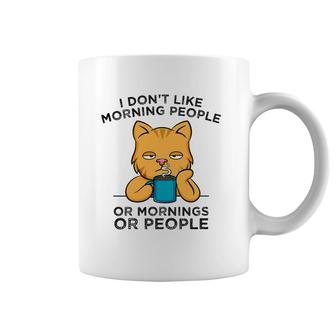 I Don't Like Morning People Or Mornings Or People Cat Coffee Coffee Mug | Mazezy