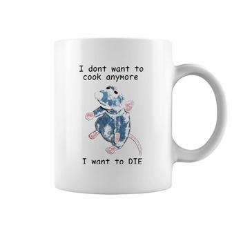 I Don't Want To Cook Anymore I Want To Die Coffee Mug | Mazezy