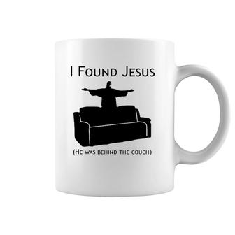 I Found Jesus Behind The Couch Coffee Mug | Mazezy