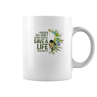 I Garden So I Do Not Choke People Gardener Gardening Lover Coffee Mug | Mazezy