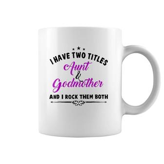 I Have Two Titles Aunt And Godmother For Best Aunty Coffee Mug | Mazezy AU