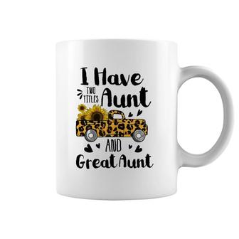 I Have Two Titles Aunt And Great Aunt Sunflower Truck Coffee Mug | Mazezy