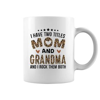 I Have Two Titles Mom And Grandma Vintage Leopard Mother's Day Coffee Mug | Mazezy