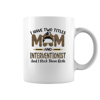I Have Two Titles Mom & Interventionist Floral Mother's Day Coffee Mug | Mazezy