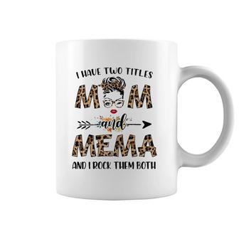 I Have Two Titles Mom And Mema Leopard Mother's Day Gift Coffee Mug | Mazezy