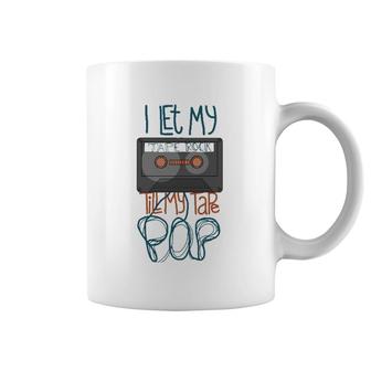 I Let My Tape Rock Till My Tape Pop Coffee Mug | Mazezy