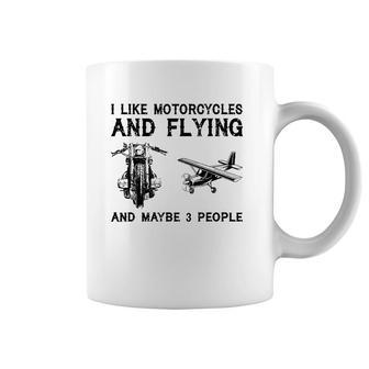 I Like Motorcycles And Flying And Maybe 3 People Coffee Mug | Mazezy