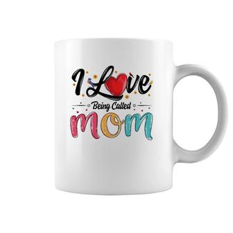 I Love Being Called Mom Mama Mommy Mother's Day For Women Coffee Mug | Mazezy