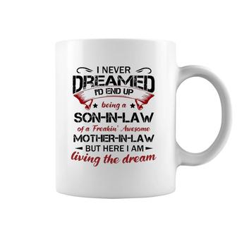 I Never Dreamed I'd End Up Being A Son-In-Law Of A Freakin Awesome Mother-In-Law Classic Coffee Mug | Mazezy AU