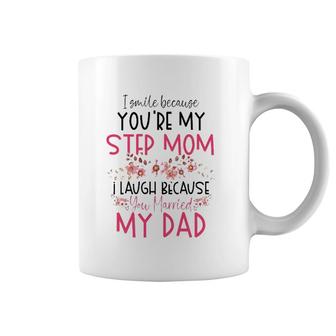 I Smile Because You Are My Step Mom Married My Dad Coffee Mug | Mazezy