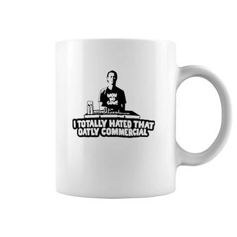 I Totally Hated That Oatly Commercial Coffee Mug | Mazezy