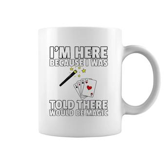 I Was Told There Would Be Magic Gift For Magician Coffee Mug | Mazezy