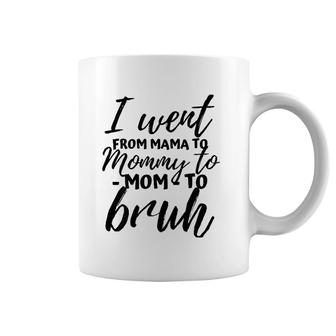 I Went From Mom Bruh Funny Mothers Day Gifts For Mom Coffee Mug | Mazezy