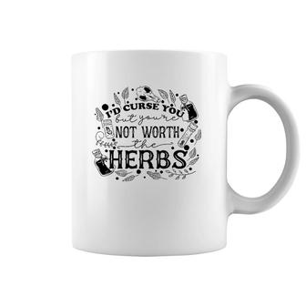 I'd Curse You But You're Not Worth The Herbs Halloween Coffee Mug | Mazezy