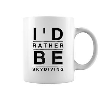 I'd Rather Be Skydiving Coffee Mug | Mazezy