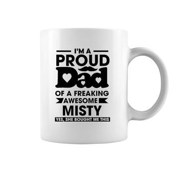 I'm A Proud Dad Of A Freaking Awesome Misty Personalized Custom Coffee Mug | Mazezy