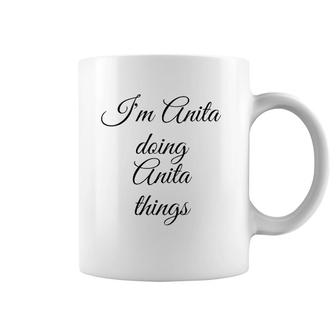 I'm Anita Doing Anita Things Funny Birthday Name Gift Idea Coffee Mug | Mazezy
