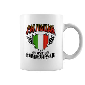 I'm Italian What's Your Super Power Coffee Mug | Mazezy