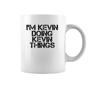 I'm Kevin Doing Kevin Things Name Funny Birthday Gift Idea Coffee Mug | Mazezy AU
