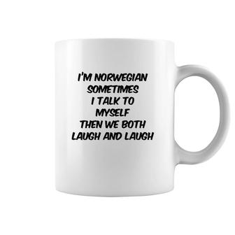 I'm Norwegian Sometimes I Talk To Myself Then We Both Laugh And Laugh Coffee Mug | Mazezy