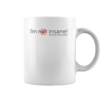 I'm Not Insane - My Mother Had Me Tested - Red Black Coffee Mug | Mazezy
