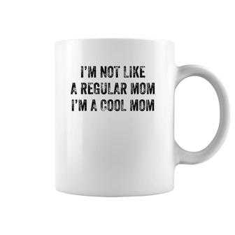 I'm Not Like A Regular Mom I'm A Cool Mom Funny Coffee Mug | Mazezy