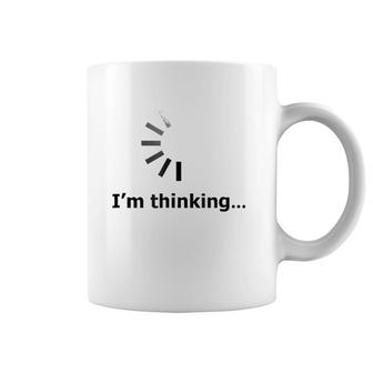 I'm Thinking -Loading Of Thinking-Gift For Love Coffee Mug | Mazezy
