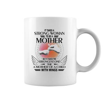 It Takes A Strong Woman To Be A Mother But It Takes The Strongest One To Be A Mother Of A Child With Wings Coffee Mug | Mazezy