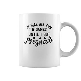 It Was All Fun & Games Until I Got Pregnant New Mother Gift Coffee Mug | Mazezy